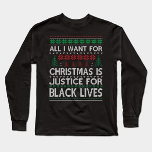 All I Want For Christmas is justice for black lives matter Long Sleeve T-Shirt